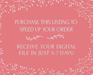 Rush Order (Get your digital file in 5-7 days!)