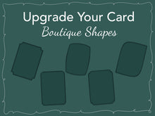 Load image into Gallery viewer, Upgrade Your Card: Boutique Shapes